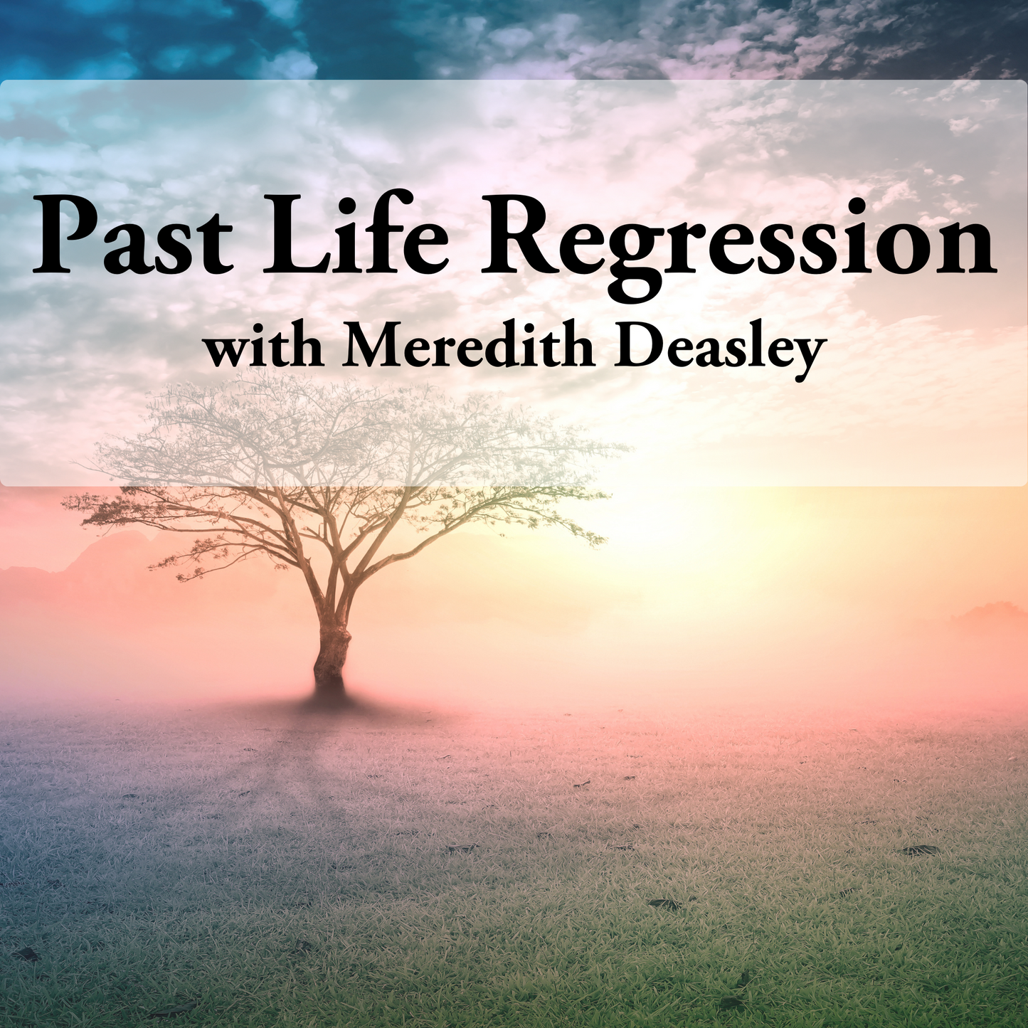 Past Life Regression:  Monday May 14