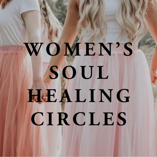Women’s Soul Healing Circles :Sunday April 28